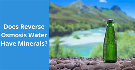 does reverse osmosis water have minerals? does it also affect your taste?